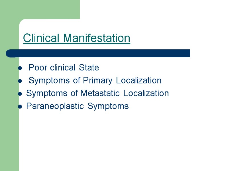 Clinical Manifestation  Poor clinical State  Symptoms of Primary Localization Symptoms of Metastatic